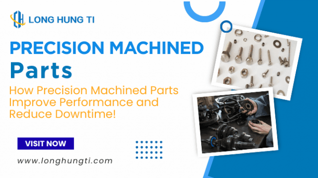 How Precision Machined Parts Improve Performance and Reduce Downtime!